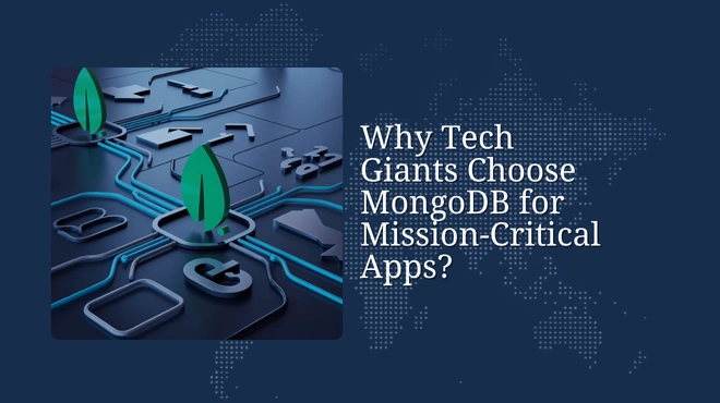 Why Tech Giants Choose MongoDB for Mission-Critical Apps?